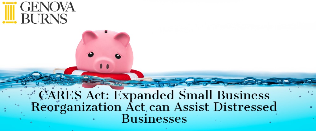 CARES Act: Expanded Small Business Reorganization Act Can Assist Distressed Businesses