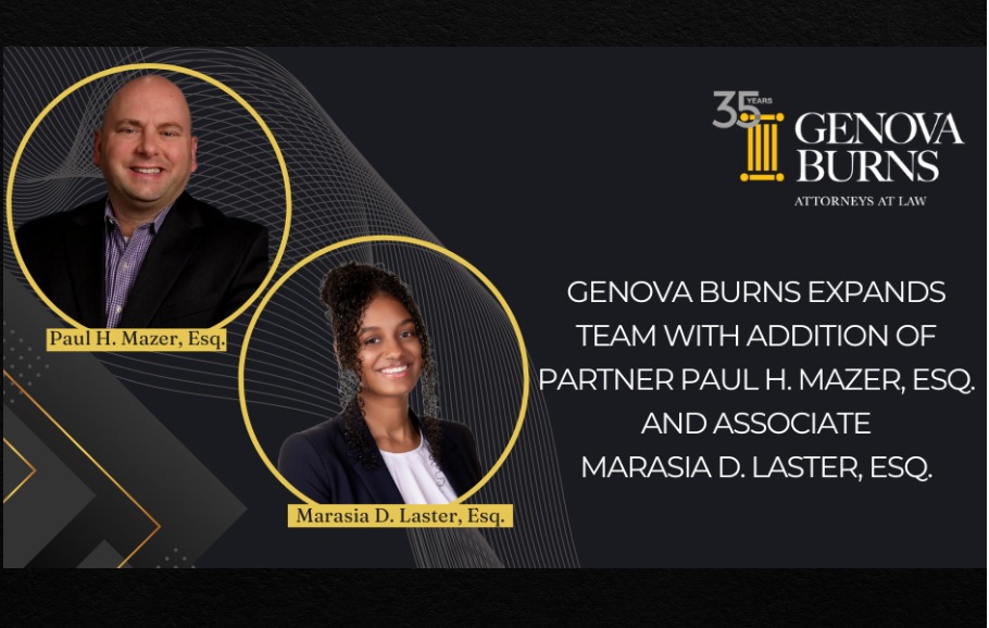 Genova Burns Welcomes Back Paul H. Mazer, Esq. and Welcomes Marasia D. Laster, Esq. As New Attorneys